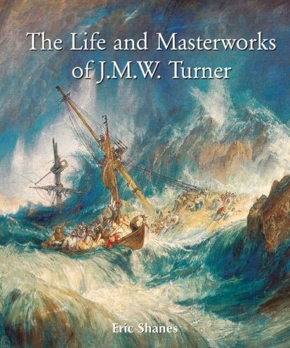 книга The Life and Masterworks of J.M.W.Turner, автор: Eric Shanes